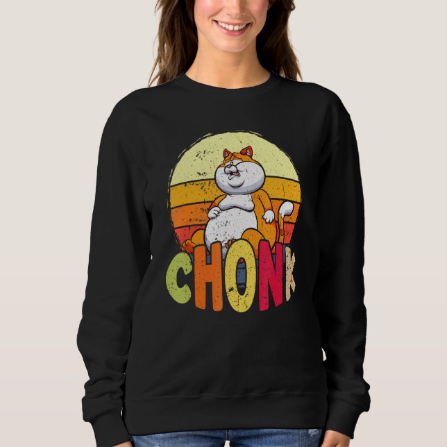 Chubby Chonk Cat Meme Fat Feline Sweatshirt (Front)