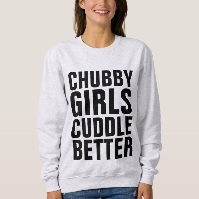 CHUBBY GIRLS CUDDLE BETTER, T-shirts (Front)