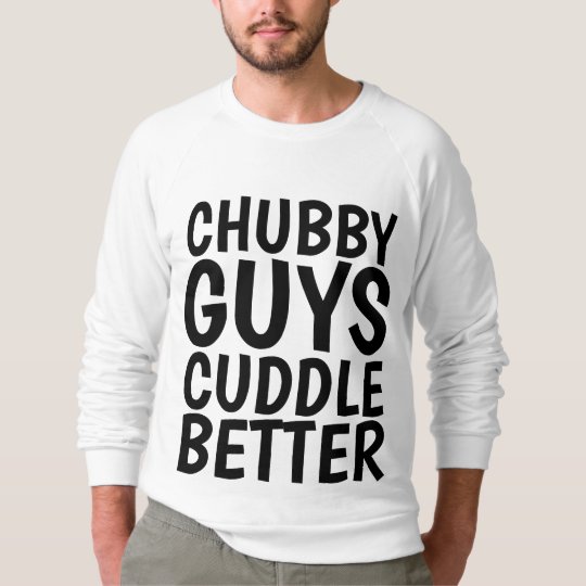 Chubby Guys Cuddle Better Funny Mens T Shirts