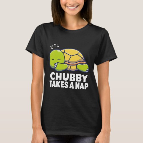 Chubby Takes a Nap Funny Turtle Pajama Cute Turtle T_Shirt