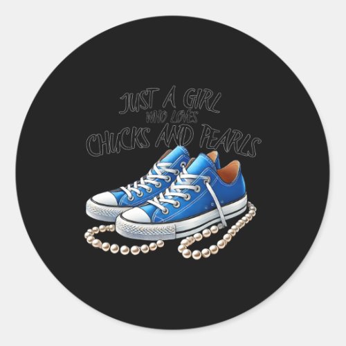 Chuck And Pearls Just A Girl Who Loves Chucks And  Classic Round Sticker