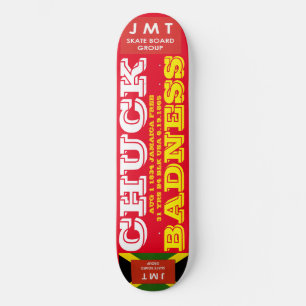 CHUCK BADNESS. AUG 1 1834.  8 1/2" Skateboard Deck