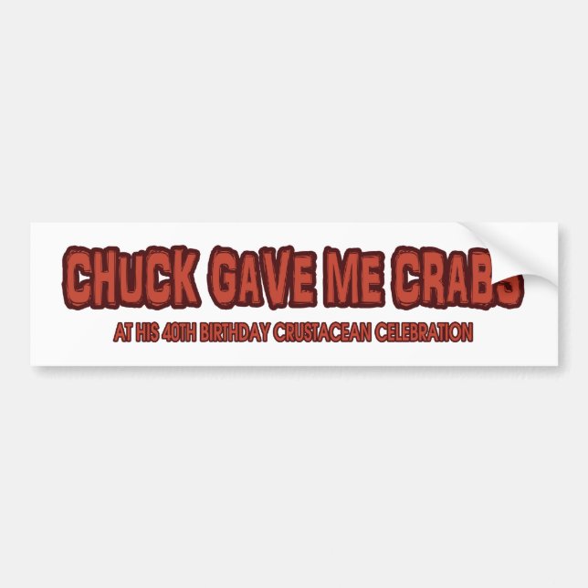 Chuck Gave Me Crabs - the bumper sticker (Front)