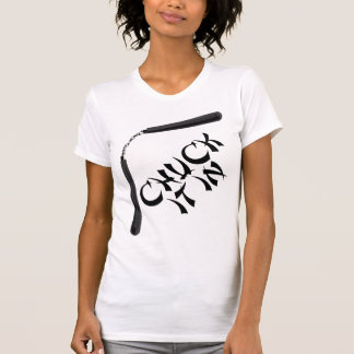 Chuck It In T-Shirt