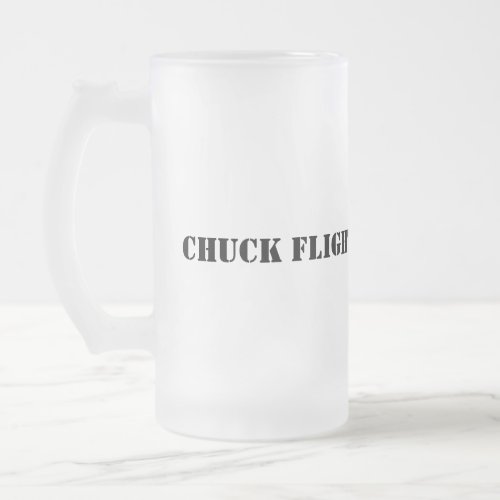 Chuck it Up  Frosted Glass Beer Mug