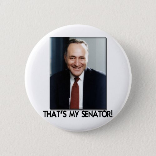 Chuck Schumer Thats My Senator Pinback Button