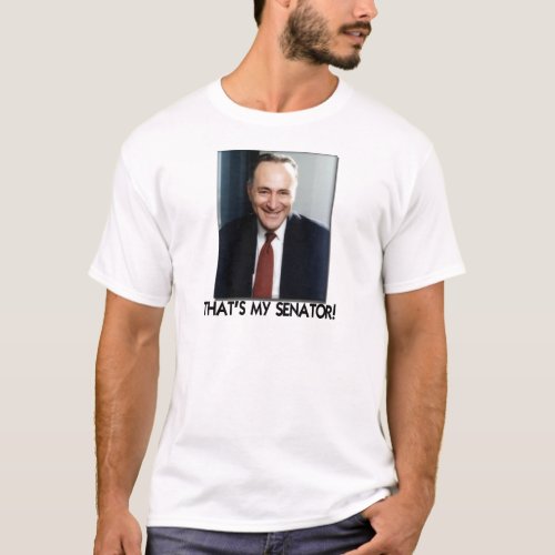 Chuck Schumer Thats My Senator T_Shirt