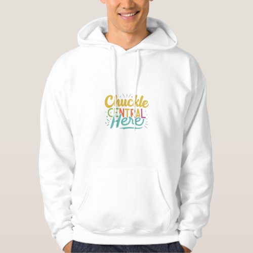 Chuckle Central Here Hoodie