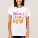 Chuckle Time Now Design Women&#39;s T-shirts 