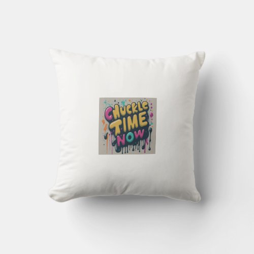 Chuckle Time Now Throw Pillow