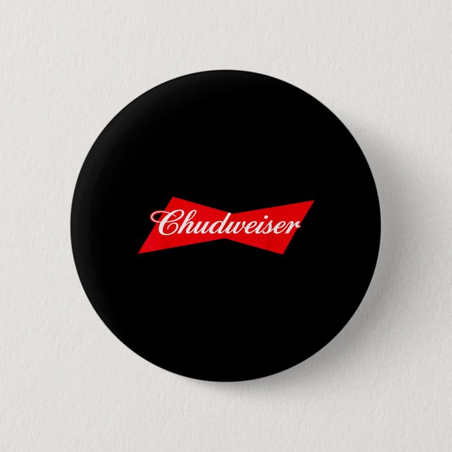 Chudweiser Funny Beer Drinking Humor Button (Front)