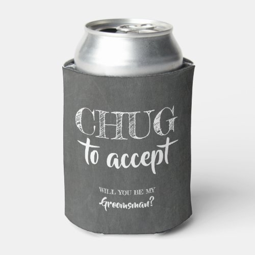 Chug To Accept _ Funny Groomsman Proposal Can Cooler