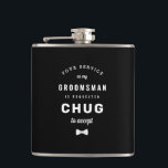 Chug to Accept Groomsman Flask<br><div class="desc">An original way to ask your friends to be by your side on your big day.</div>