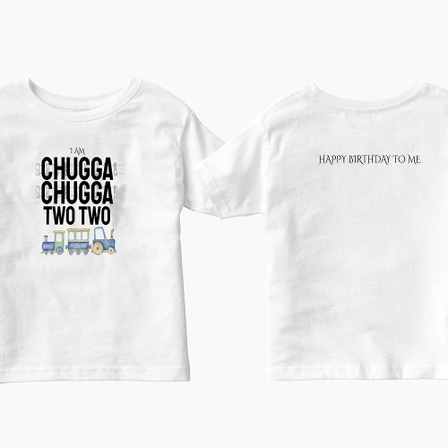 Chugga Chugga Two  Kid Birthday T_Shirt W Back