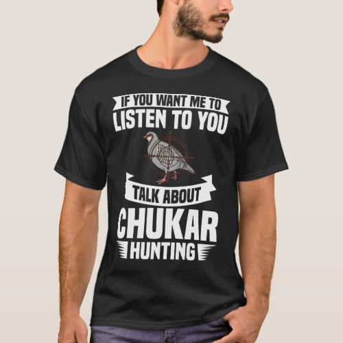 Chukar Hunting Bird Hunter Season T_Shirt