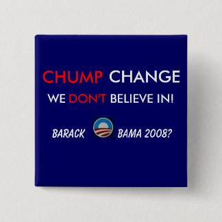 CHUMP CHANGE - BUTTON@1 BUTTON