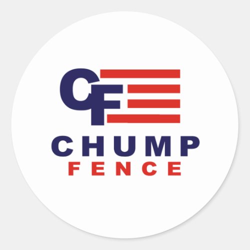 CHUMP FENCE 2016 _ Anti_Trump _ Classic Round Sticker