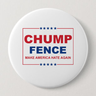 CHUMP FENCE - Make America Hate Again - Anti-Trump Pinback Button