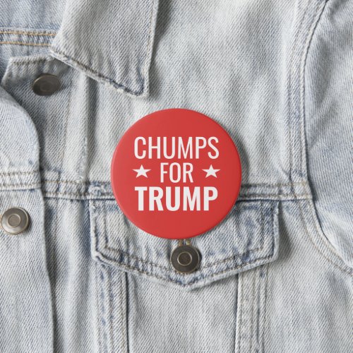 Chumps for TRUMP Button
