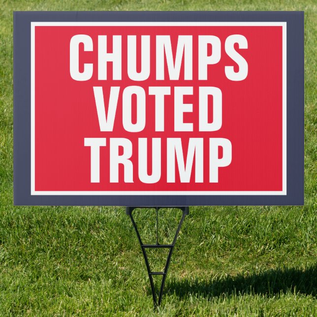 Chumps Voted Trump Sign (Insitu)