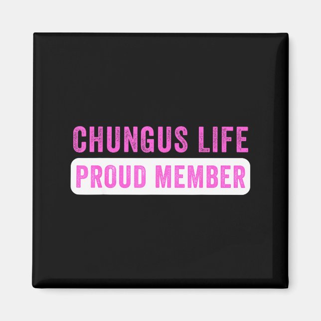 Chungus Life Proud Member Funny Dark Humor Meme Sa Magnet (Front)