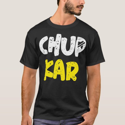 Chup Karo Shut Up Funny Hindi Quote Meme  T_Shirt