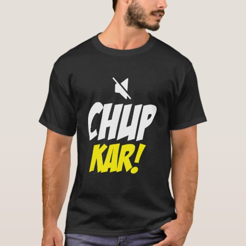 Chup Karo Shut Up  Hindi Quote Meme T_Shirt