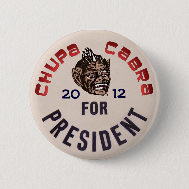 Chupacabra for President Pinback Button (Front)