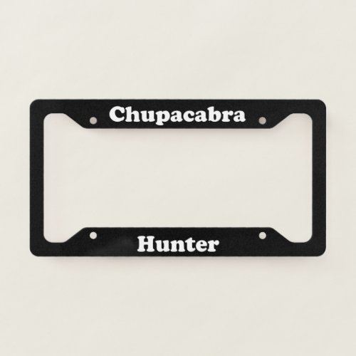 Chupacabra Hunter License Plate Frame