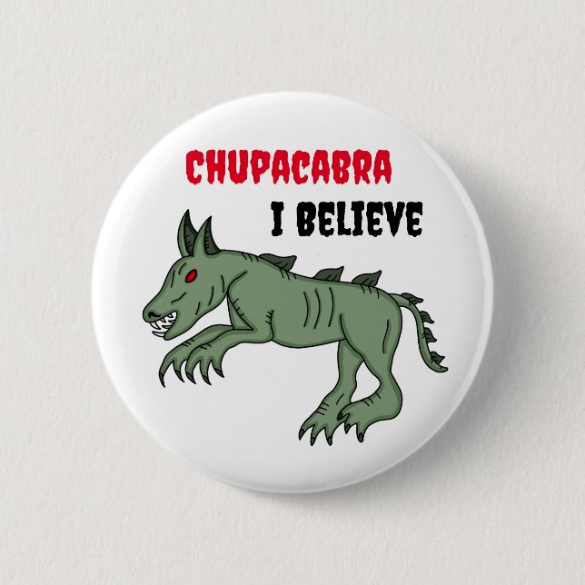 Chupacabra | I Believe  Button (Front)