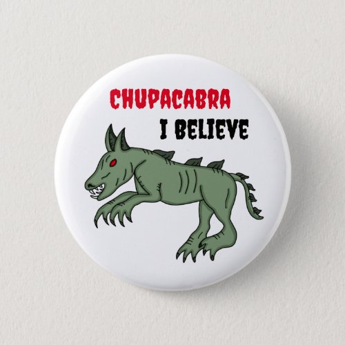 Chupacabra  I Believe  Button