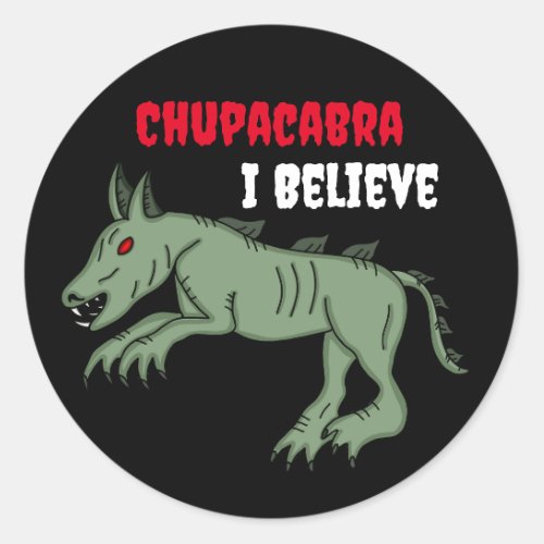 Chupacabra  I Believe  Classic Round Sticker
