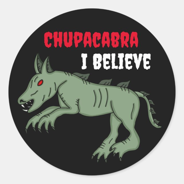 Chupacabra | I Believe  Classic Round Sticker (Front)