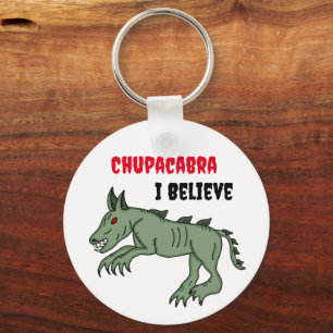 Chupacabra I Believe Keychain