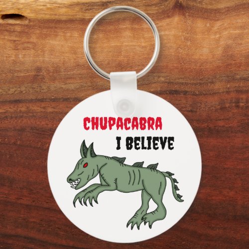Chupacabra  I Believe  Keychain