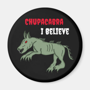 Chupacabra I Believe Magnet