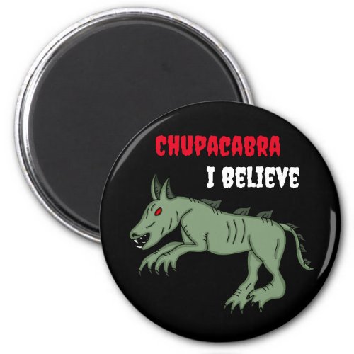 Chupacabra  I Believe  Magnet