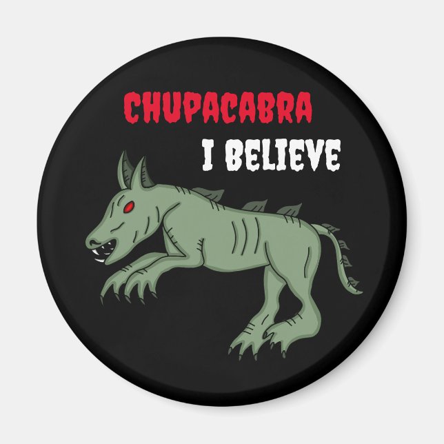 Chupacabra | I Believe  Magnet (Front)