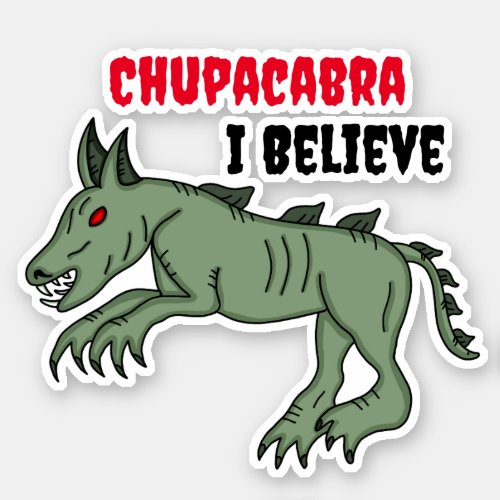 Chupacabra  I Believe  Sticker
