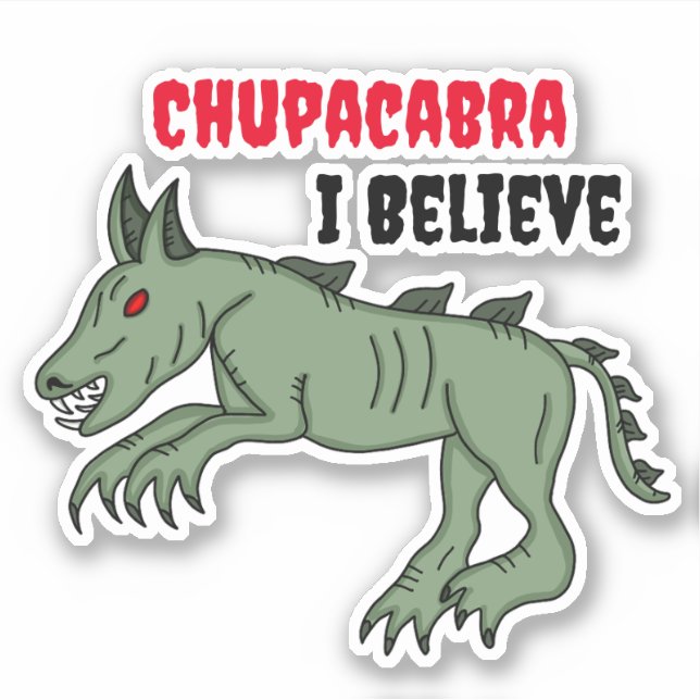 Chupacabra | I Believe  Sticker (Front)