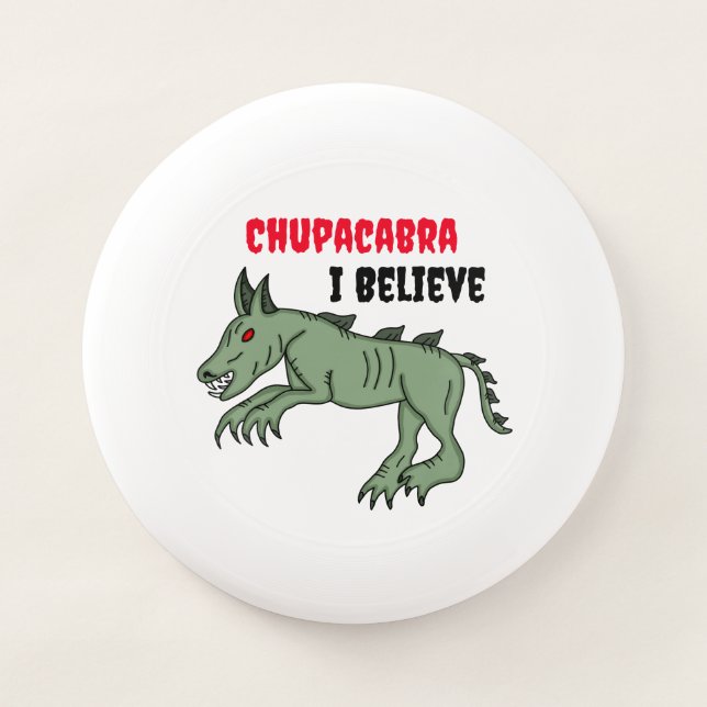 Chupacabra | I Believe  Wham-O Frisbee (Front)