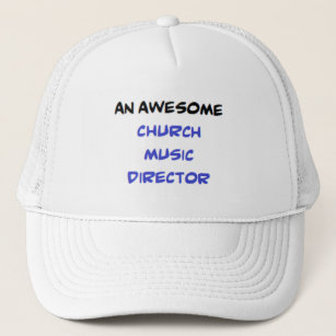 church music director2, awesome trucker hat