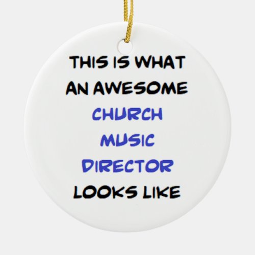 church music director awesome ceramic ornament