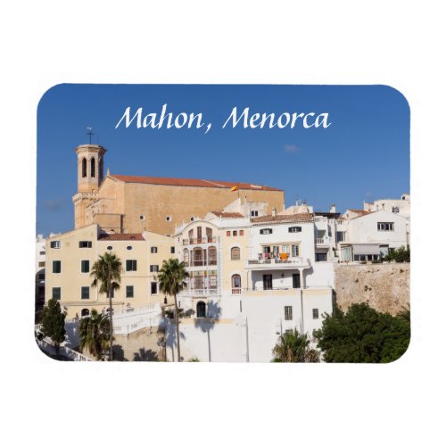 Church of Santa Maria _ Mahon Menorca Spain Magnet