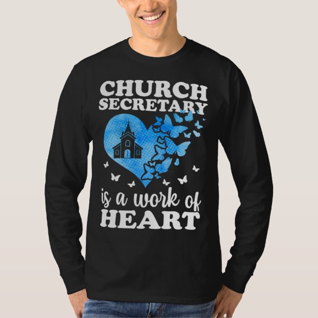 Church Secretary Is A Work Of Heart Church Secreta T-Shirt (Front)