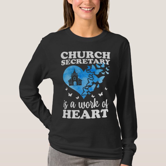 Church Secretary Is A Work Of Heart Church Secreta T-Shirt (Front)