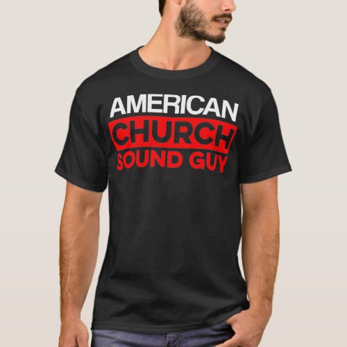 Church Sound Guy American Audio Tech Engineer T_Shirt