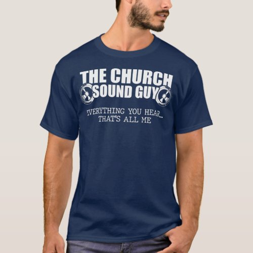 Church Sound Guy Everything Audio Tech Engineer T_Shirt