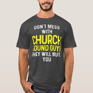 Church Sound Guy Mute Audio Tech Engineer T-Shirt