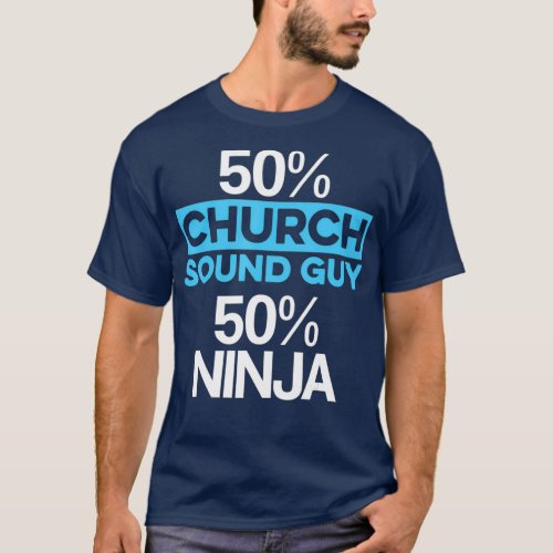 Church Sound Guy Ninja 50 Audio Tech Engineer T_Shirt